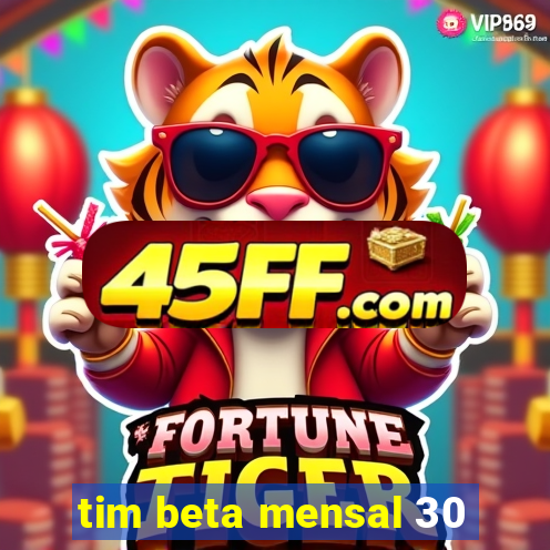tim beta mensal 30